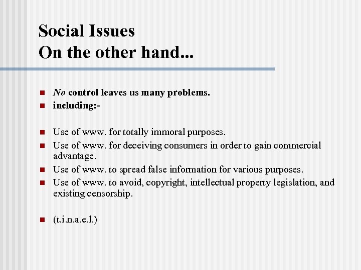 Social Issues On the other hand. . . n n n n No control