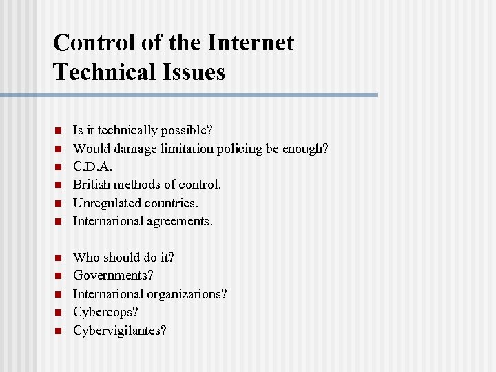 Control of the Internet Technical Issues n n n Is it technically possible? Would