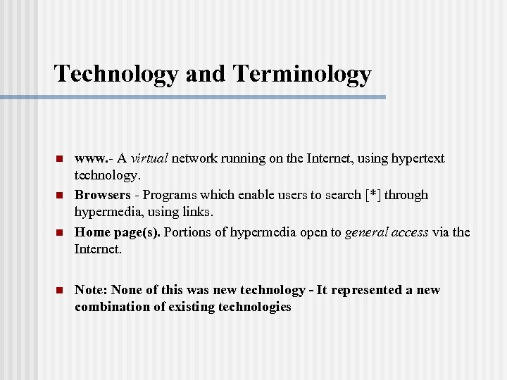 Technology and Terminology n n www. - A virtual network running on the Internet,