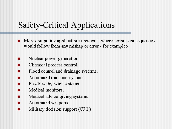 Safety-Critical Applications n n n n n More computing applications now exist where serious