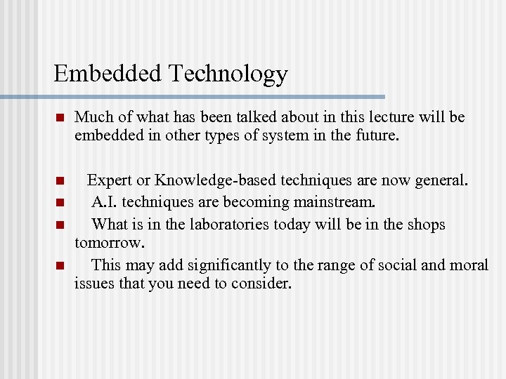 Embedded Technology n Much of what has been talked about in this lecture will