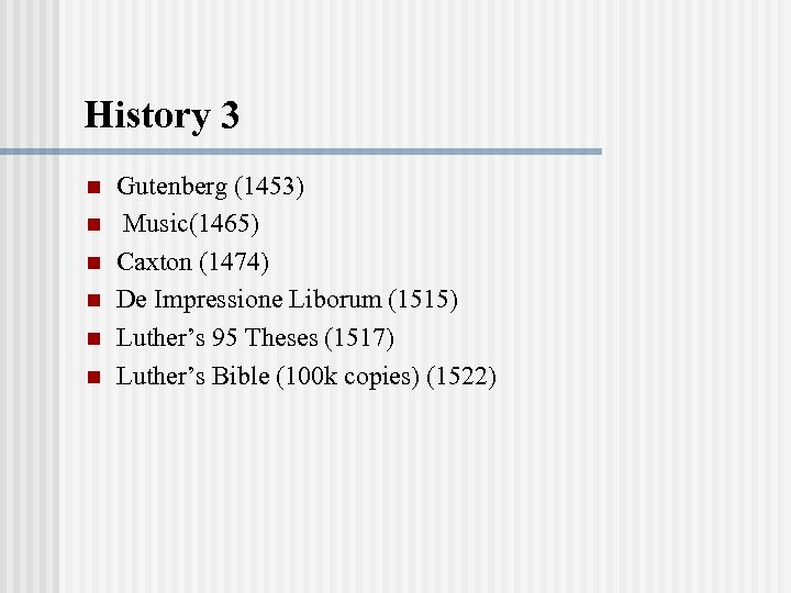History 3 n n n Gutenberg (1453) Music(1465) Caxton (1474) De Impressione Liborum (1515)