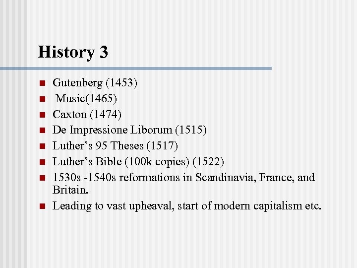History 3 n n n n Gutenberg (1453) Music(1465) Caxton (1474) De Impressione Liborum