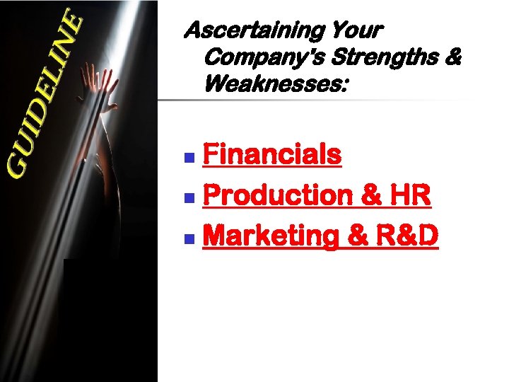Ascertaining Your Company's Strengths & Weaknesses: Financials n Production & HR n Marketing &