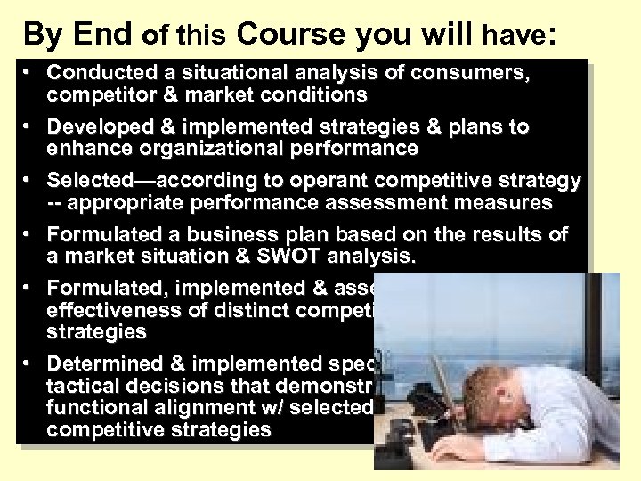 By End of this Course you will have: • Conducted a situational analysis of