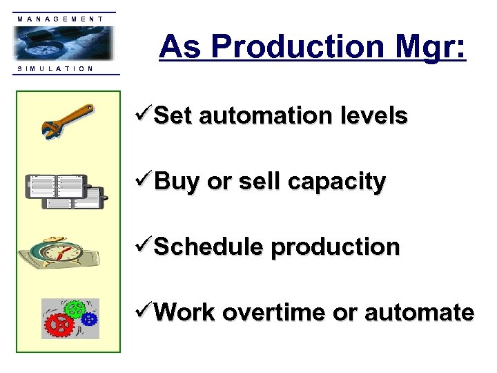 M A N A G E M E N T As Production Mgr: S