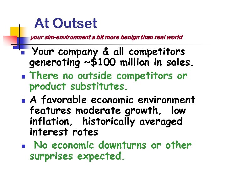 At Outset your sim-environment a bit more benign than real world n n Your
