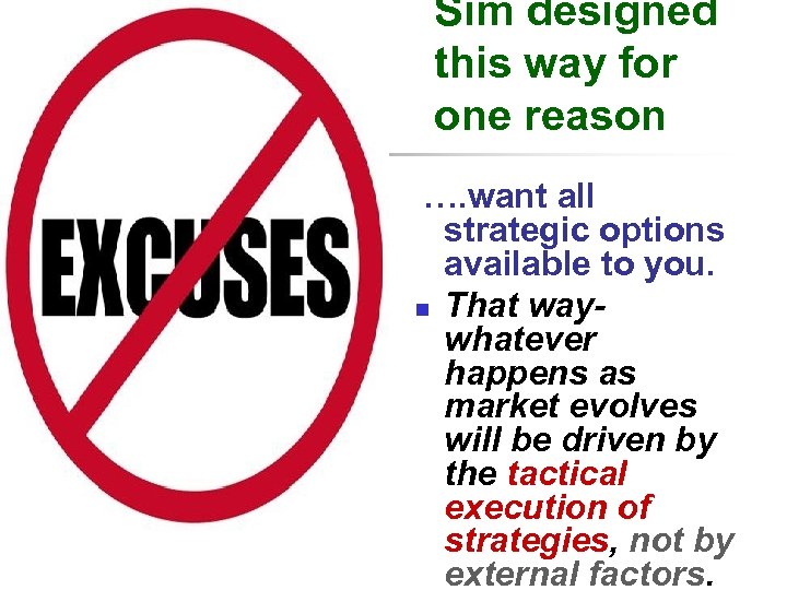 Sim designed this way for one reason …. want all n strategic options available