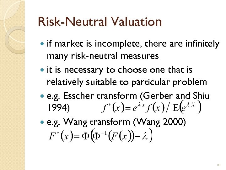 Risk-Neutral Valuation if market is incomplete, there are infinitely many risk-neutral measures it is