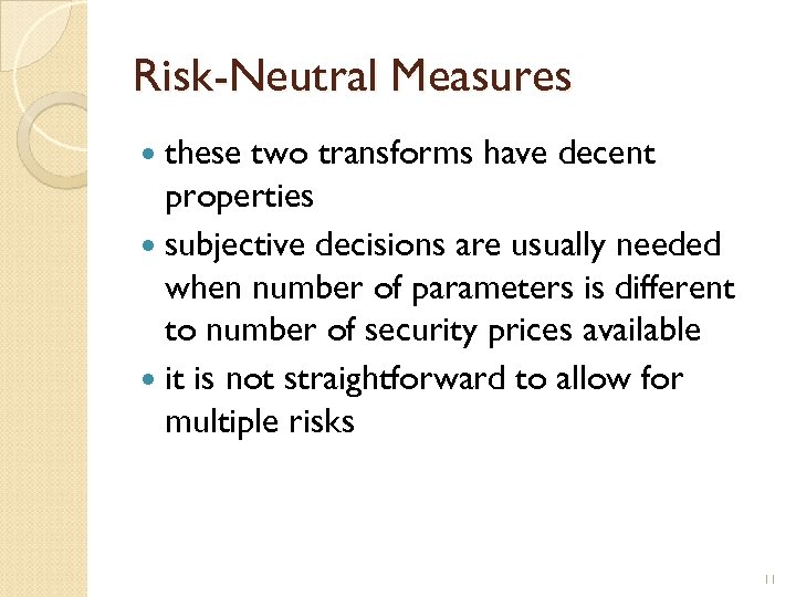 Risk-Neutral Measures these two transforms have decent properties subjective decisions are usually needed when