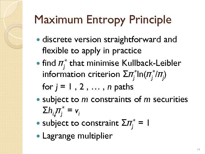 Maximum Entropy Principle discrete version straightforward and flexible to apply in practice find πj*