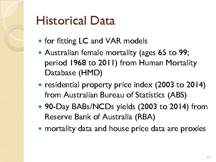 Historical Data for fitting LC and VAR models Australian female mortality (ages 65 to