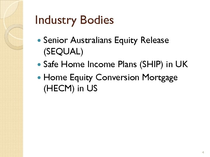 Industry Bodies Senior Australians Equity Release (SEQUAL) Safe Home Income Plans (SHIP) in UK