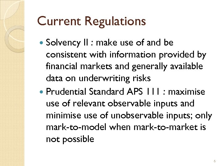 Current Regulations Solvency II : make use of and be consistent with information provided