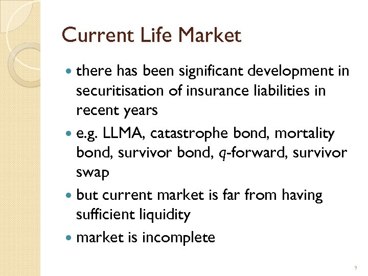 Current Life Market there has been significant development in securitisation of insurance liabilities in