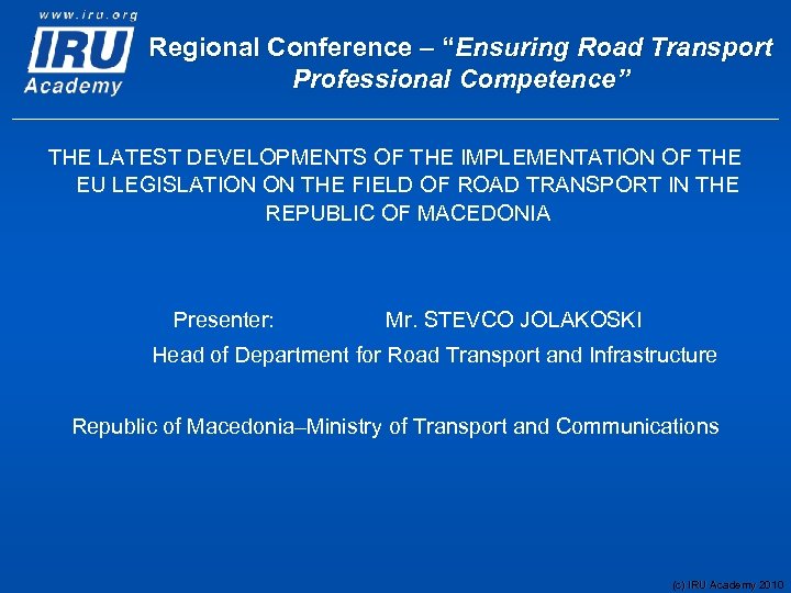 Regional Conference – “Ensuring Road Transport Professional Competence” THE LATEST DEVELOPMENTS OF THE IMPLEMENTATION