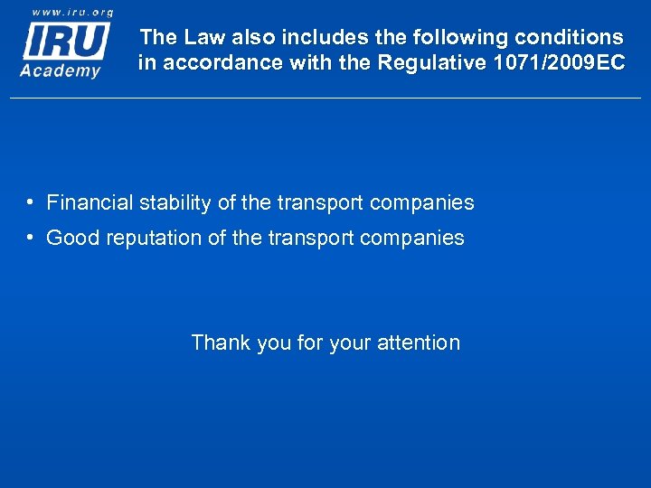 The Law also includes the following conditions in accordance with the Regulative 1071/2009 EC