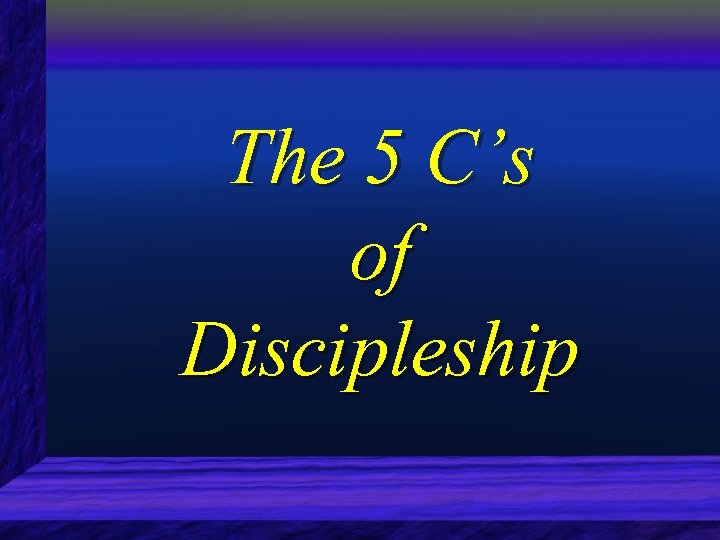 The 5 C’s of Discipleship 