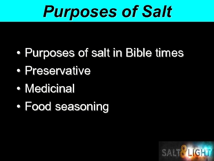 Purposes of Salt • Purposes of salt in Bible times • Preservative • Medicinal