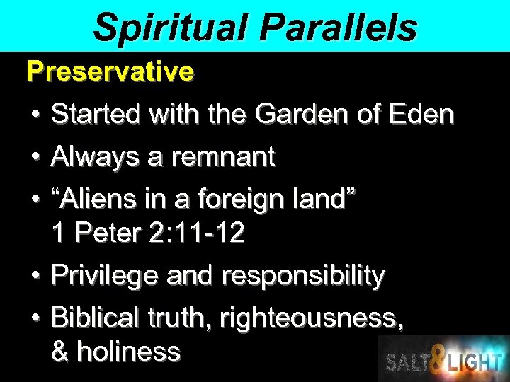 Spiritual Parallels Preservative • Started with the Garden of Eden • Always a remnant