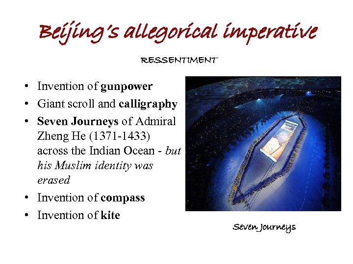 Beijing’s allegorical imperative RESSENTIMENT • Invention of gunpower • Giant scroll and calligraphy •