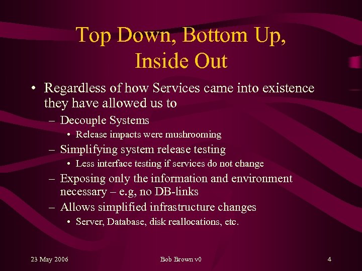 Top Down, Bottom Up, Inside Out • Regardless of how Services came into existence