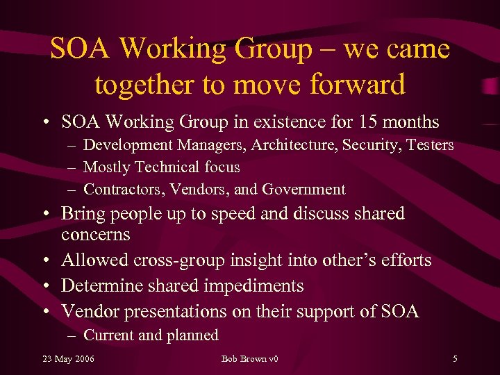 SOA Working Group – we came together to move forward • SOA Working Group