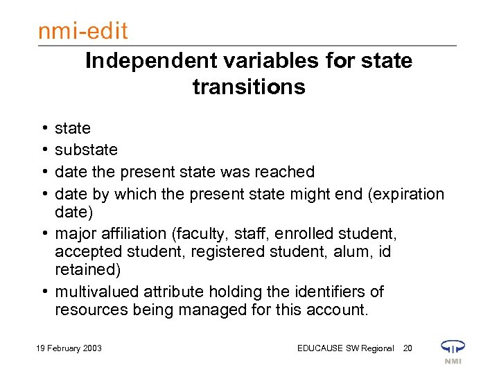 Independent variables for state transitions • • state substate date the present state was
