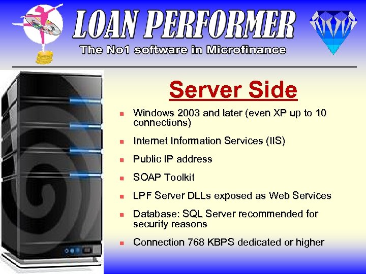 Server Side n Windows 2003 and later (even XP up to 10 connections) n