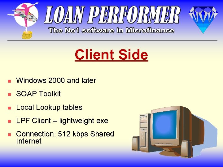 Client Side n Windows 2000 and later n SOAP Toolkit n Local Lookup tables