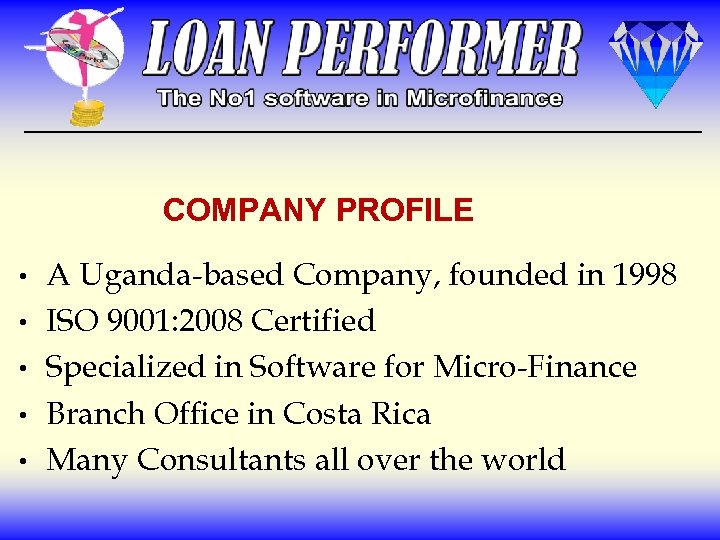 COMPANY PROFILE • • • A Uganda-based Company, founded in 1998 ISO 9001: 2008