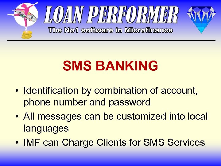 SMS BANKING • Identification by combination of account, phone number and password • All