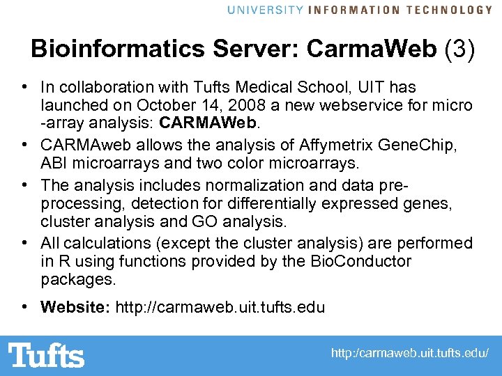 Bioinformatics Server: Carma. Web (3) • In collaboration with Tufts Medical School, UIT has