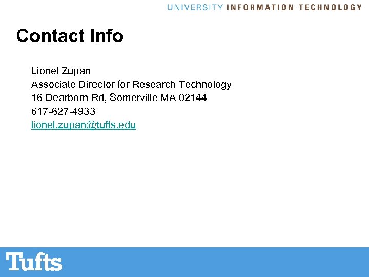 Contact Info Lionel Zupan Associate Director for Research Technology 16 Dearborn Rd, Somerville MA