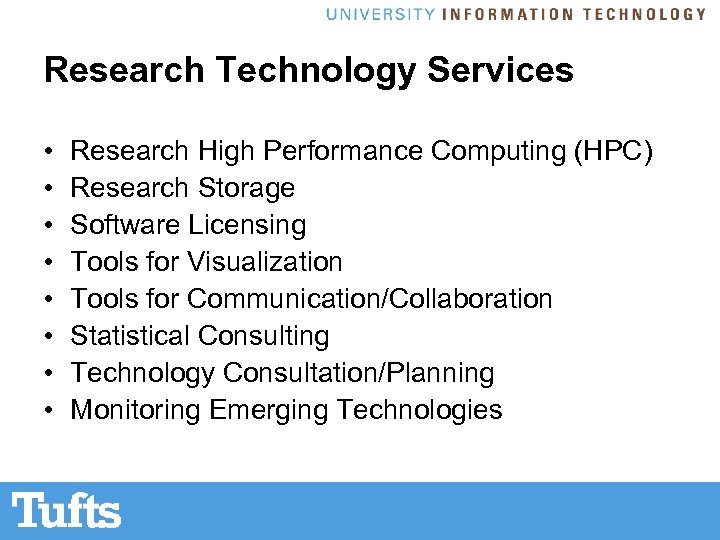 Research Technology Services • • Research High Performance Computing (HPC) Research Storage Software Licensing