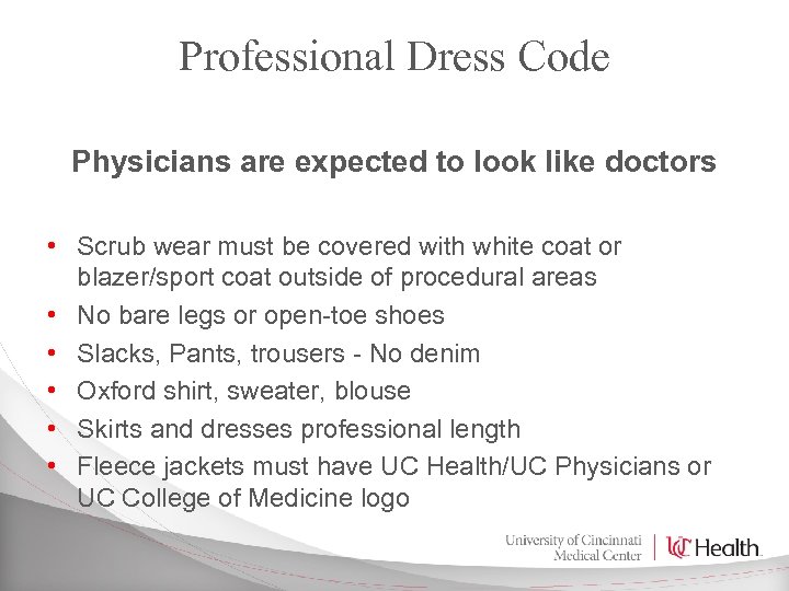 Professional Dress Code Physicians are expected to look like doctors • Scrub wear must