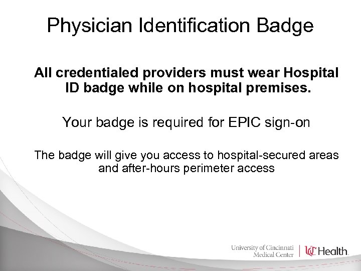 Physician Identification Badge All credentialed providers must wear Hospital ID badge while on hospital