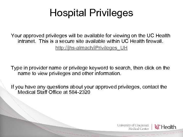 Hospital Privileges Your approved privileges will be available for viewing on the UC Health