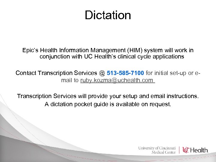 Dictation Epic’s Health Information Management (HIM) system will work in conjunction with UC Health’s