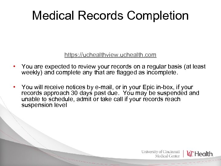 Medical Records Completion https: //uchealthview. uchealth. com • You are expected to review your
