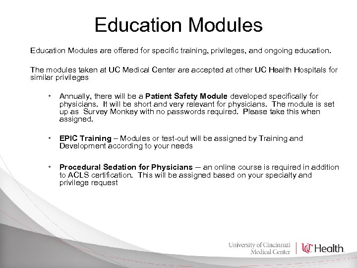 Education Modules are offered for specific training, privileges, and ongoing education. The modules taken