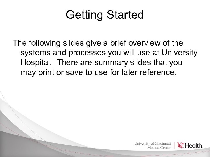 Getting Started The following slides give a brief overview of the systems and processes