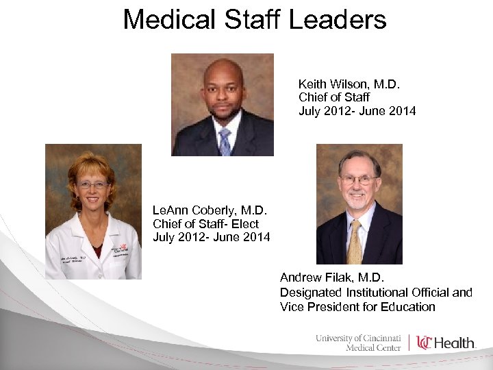 Medical Staff Leaders Keith Wilson, M. D. Chief of Staff July 2012 - June