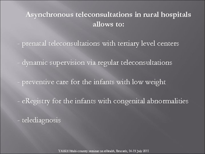 Asynchronous teleconsultations in rural hospitals allows to: - prenatal teleconsultations with tertiary level centers