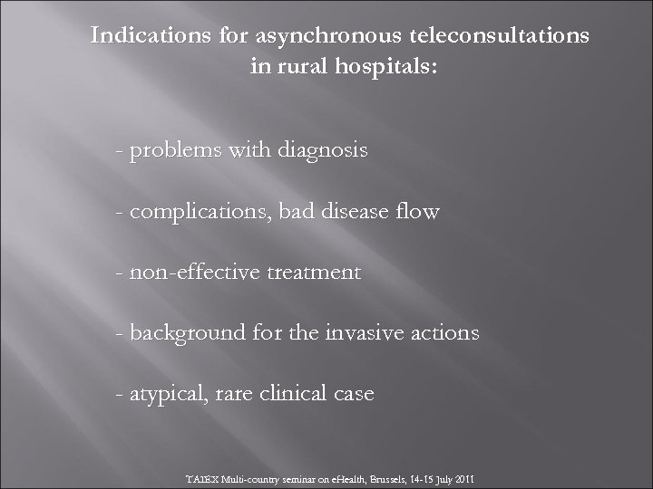 Indications for asynchronous teleconsultations in rural hospitals: - problems with diagnosis - complications, bad