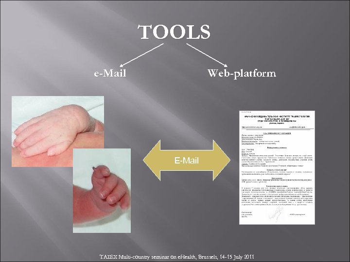 TOOLS e-Mail Web-platform E-Mail TAIEX Multi-country seminar on e. Health, Brussels, 14 -15 July