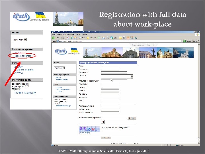 Registration with full data about work-place TAIEX Multi-country seminar on e. Health, Brussels, 14