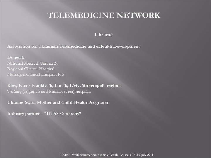 TELEMEDICINE NETWORK Ukraine Association for Ukrainian Telemedicine and e. Health Development Donetsk National Medical