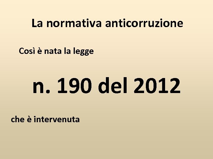 La normativa anticorruzione Così è nata la legge n. 190 del 2012 che è