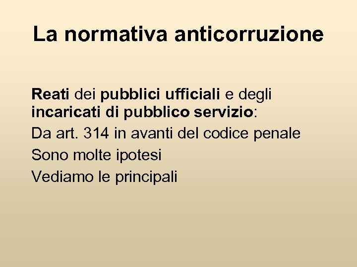 La normativa anticorruzione Reati dei pubblici ufficiali e degli incaricati di pubblico servizio: Da